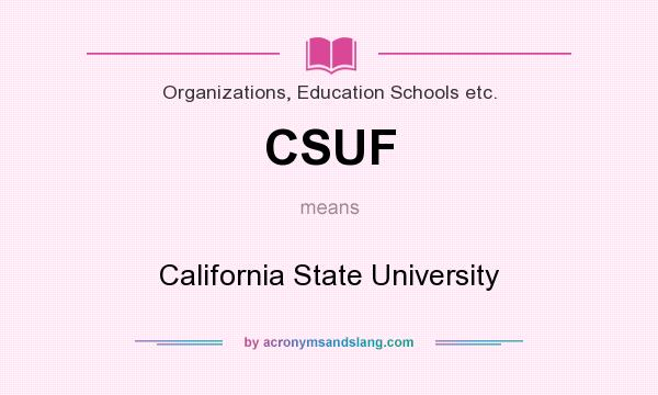 What does CSUF mean? It stands for California State University