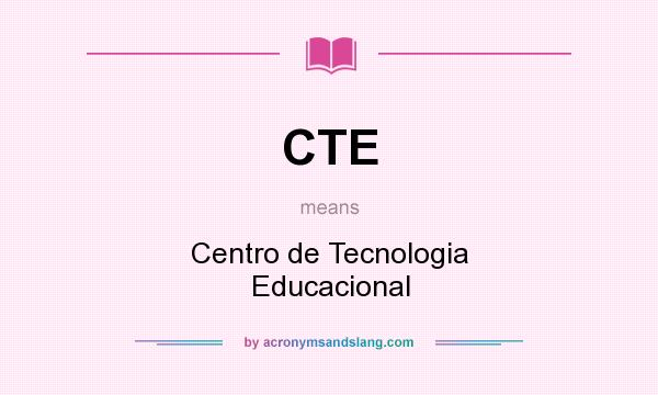 What does CTE mean? It stands for Centro de Tecnologia Educacional
