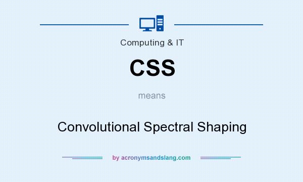 What does CSS mean? It stands for Convolutional Spectral Shaping