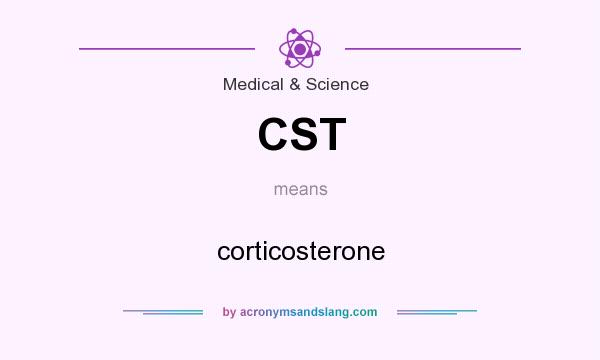 What does CST mean? It stands for corticosterone