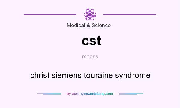 What does cst mean? It stands for christ siemens touraine syndrome