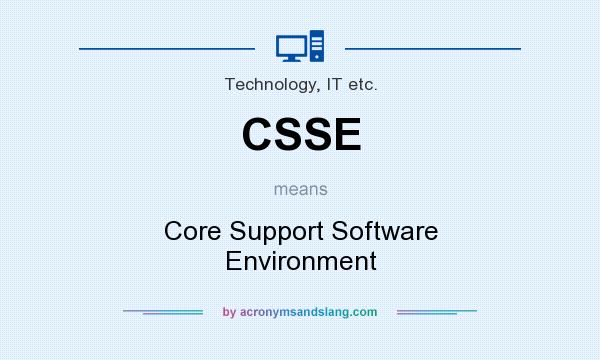 What does CSSE mean? It stands for Core Support Software Environment