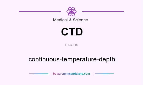 What does CTD mean? It stands for continuous-temperature-depth