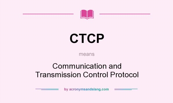 What does CTCP mean? It stands for Communication and Transmission Control Protocol