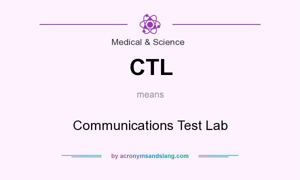 What does CTL mean? It stands for Communications Test Lab