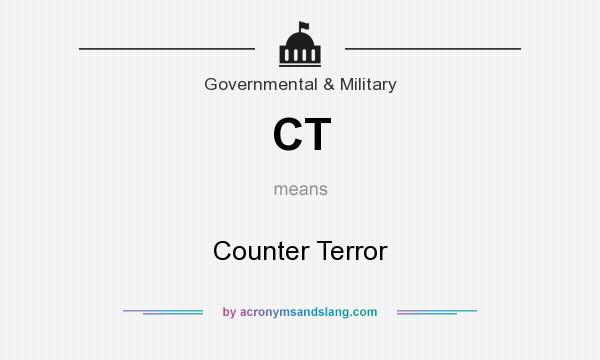 What does CT mean? It stands for Counter Terror
