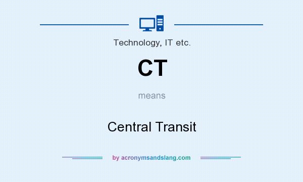 What does CT mean? It stands for Central Transit