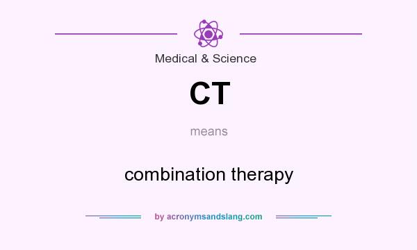 What does CT mean? It stands for combination therapy