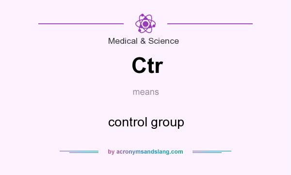 What does Ctr mean? It stands for control group
