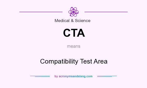 What does CTA mean? It stands for Compatibility Test Area