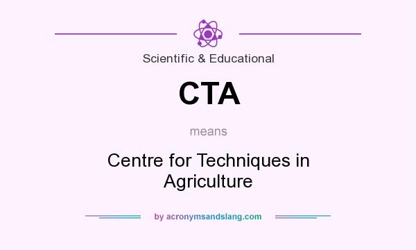 What does CTA mean? It stands for Centre for Techniques in Agriculture