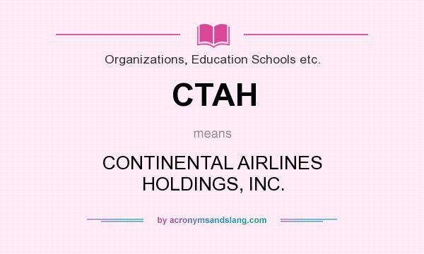 What does CTAH mean? It stands for CONTINENTAL AIRLINES HOLDINGS, INC.