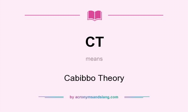 What does CT mean? It stands for Cabibbo Theory