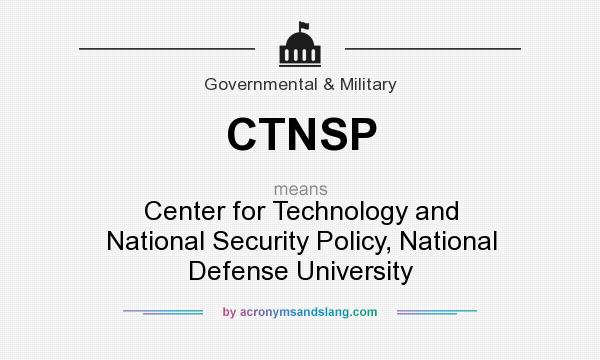 What does CTNSP mean? It stands for Center for Technology and National Security Policy, National Defense University