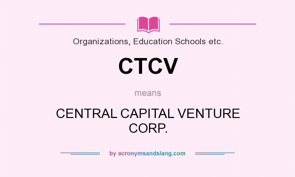 What does CTCV mean? It stands for CENTRAL CAPITAL VENTURE CORP.