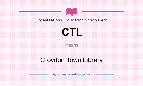 What does CTL mean? It stands for Croydon Town Library