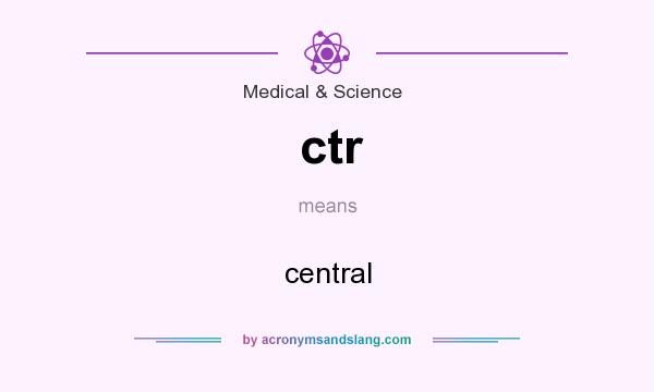 What does ctr mean? It stands for central