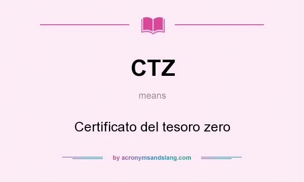 What does CTZ mean? It stands for Certificato del tesoro zero
