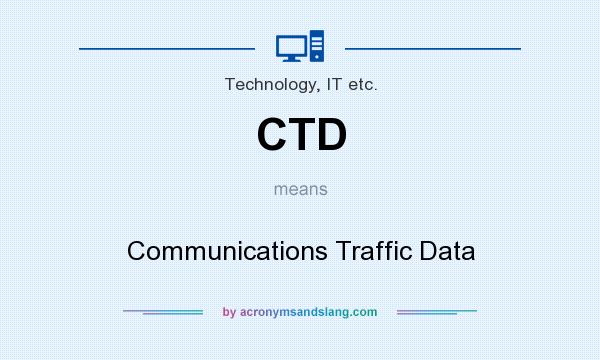 What does CTD mean? It stands for Communications Traffic Data