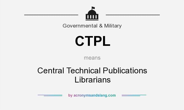 What does CTPL mean? It stands for Central Technical Publications Librarians