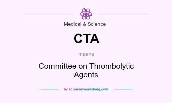 What does CTA mean? It stands for Committee on Thrombolytic Agents