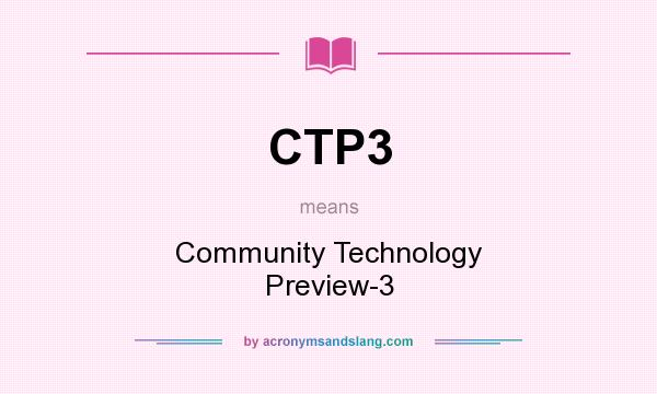 What does CTP3 mean? It stands for Community Technology Preview-3