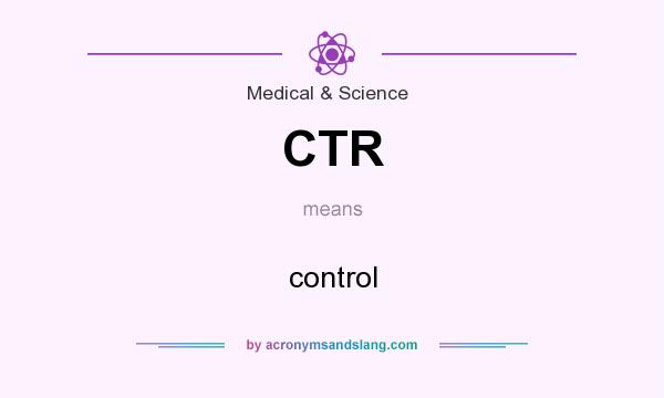 What does CTR mean? It stands for control