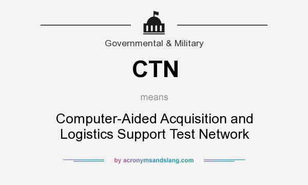 What does CTN mean? It stands for Computer-Aided Acquisition and Logistics Support Test Network