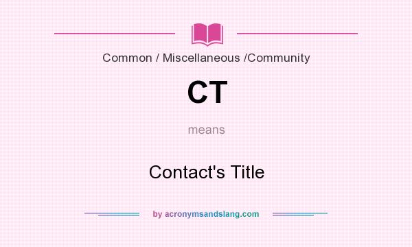What does CT mean? It stands for Contact`s Title