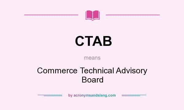 What does CTAB mean? It stands for Commerce Technical Advisory Board