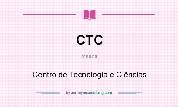 What does CTC mean? It stands for Centro de Tecnologia e Ciências