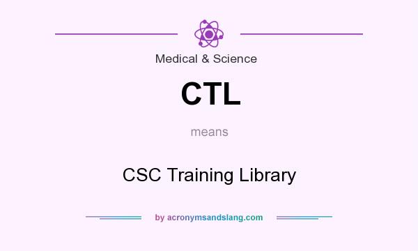 What does CTL mean? It stands for CSC Training Library