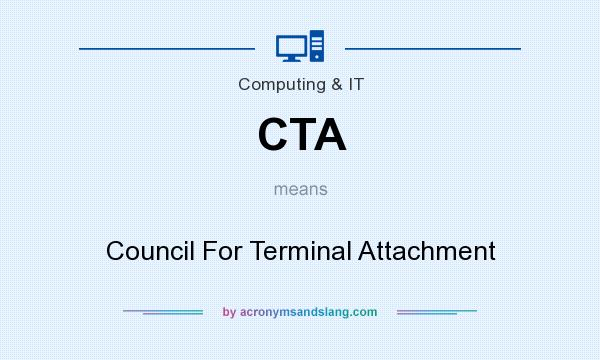 What does CTA mean? It stands for Council For Terminal Attachment