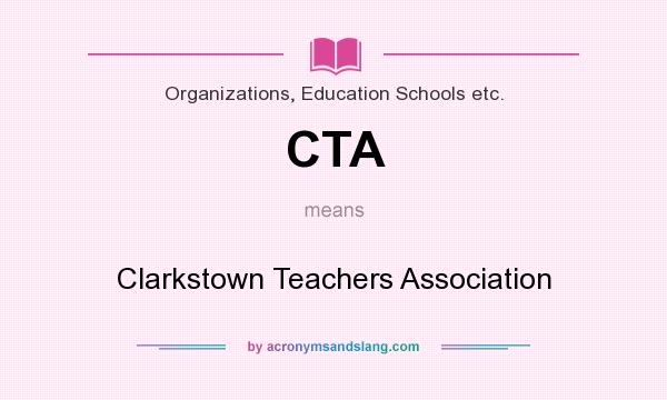 What does CTA mean? It stands for Clarkstown Teachers Association