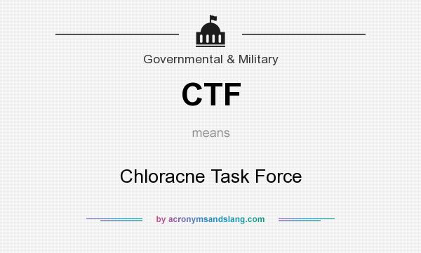 What does CTF mean? It stands for Chloracne Task Force