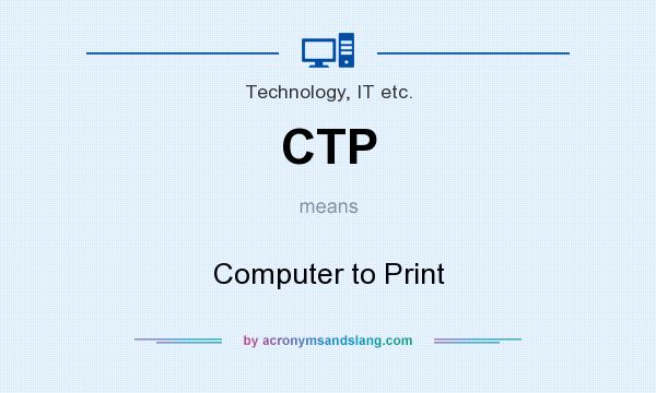 What does CTP mean? It stands for Computer to Print