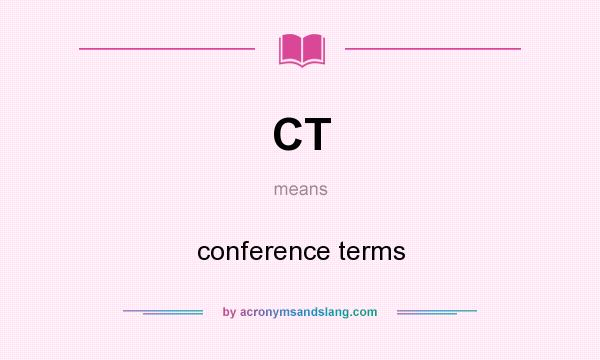 What does CT mean? It stands for conference terms