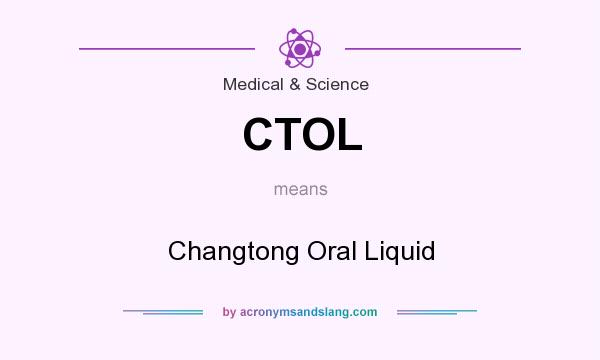 What does CTOL mean? It stands for Changtong Oral Liquid