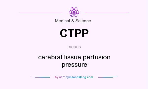 What does CTPP mean? It stands for cerebral tissue perfusion pressure