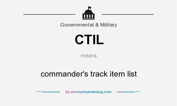 What does CTIL mean? It stands for commander`s track item list