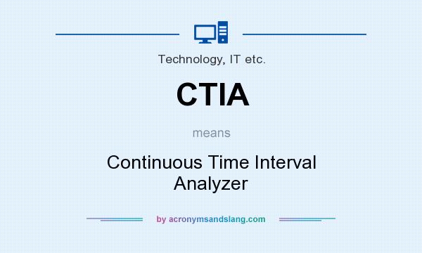 What does CTIA mean? It stands for Continuous Time Interval Analyzer