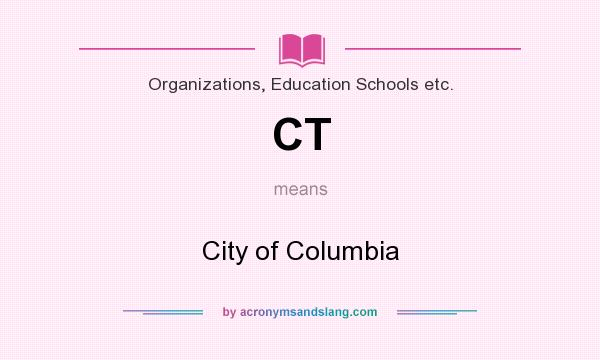 What does CT mean? It stands for City of Columbia