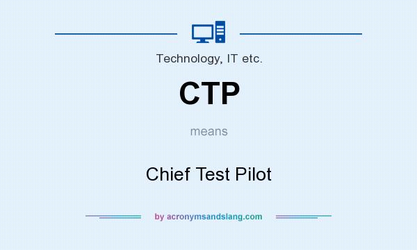 What does CTP mean? It stands for Chief Test Pilot