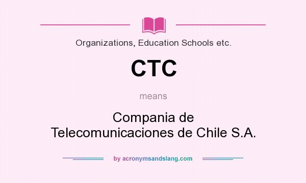 What does CTC mean? It stands for Compania de Telecomunicaciones de Chile S.A.