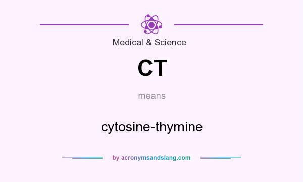 What does CT mean? It stands for cytosine-thymine