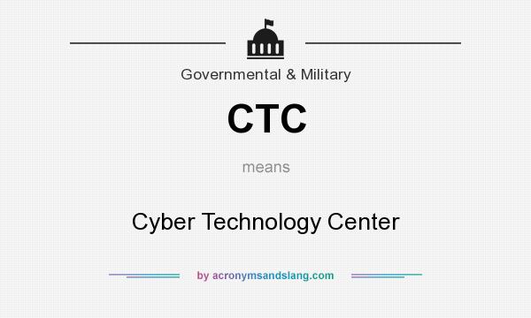 What does CTC mean? It stands for Cyber Technology Center