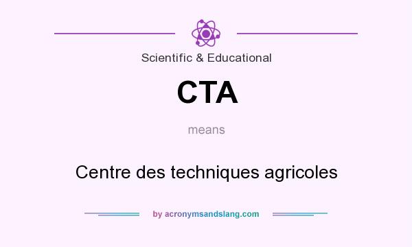 What does CTA mean? It stands for Centre des techniques agricoles