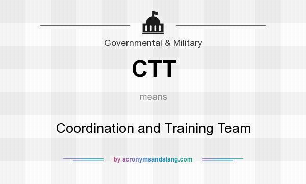 What does CTT mean? It stands for Coordination and Training Team