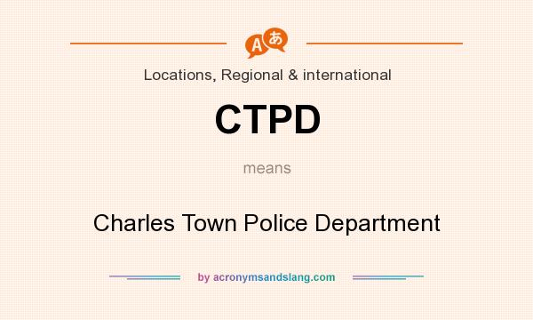 What does CTPD mean? It stands for Charles Town Police Department