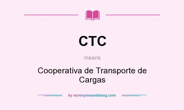 What does CTC mean? It stands for Cooperativa de Transporte de Cargas